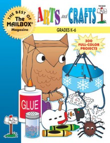 Arts and Crafts Grades K-6 (The Best Of The Mailbox) - Stephen Levy