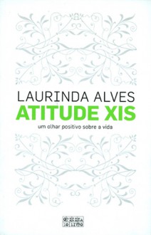 Atitude Xis - Laurinda Alves