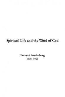 Spiritual Life and the Word of God - Emanuel Swedenborg