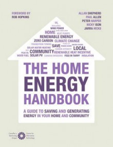 The Home Energy Handbook. Paul Allen, Peter Harper and Allan Shepherd - Paul Allen