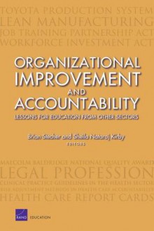 Organizational Improvement and Accountability: Lessons for Education from Other Sectors - Brian M. Stecher, Sheila Nataraj Kirby