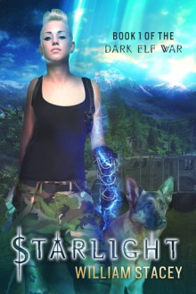 Starlight (The Dark Elf War #1) - William A. Stacey