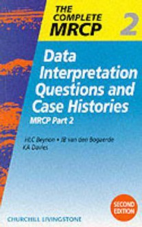 Data Interpretation Questions And Case Histories: Mrcp Part 2 - Huw Beynon, K.A. Davies, J. B. Van Den Bogaerde