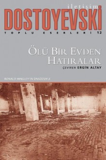 Ölü Bir Evden Hatıralar - Fyodor Dostoyevsky, Ergin Altay