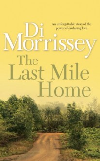 The Last Mile Home - Di Morrissey