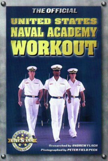 The Official United States Naval Academy Workout (Official Five Star Fitness Guides) - Andrew Flach, Peter Field Peck