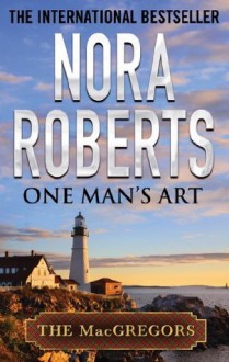 One Man's Art (MacGregor's) - Nora Roberts