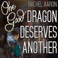 One Good Dragon Deserves Another - Rachel Aaron,Vikas Adam