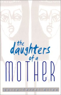 The Daughters Of A Mother - boice-Terrel Allen