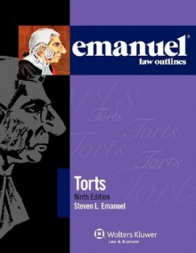 Emanuel Law Outlines: Torts, 9th Edition (Emanual Law Outlines) - Steven L. Emanuel