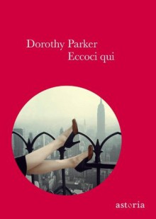 Eccoci qui (Italian Edition) - Dorothy Parker