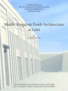 Middle Kingdom Tomb Architecture at Lisht - Dieter Arnold, James P. Allen