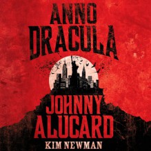 Johnny Alucard - Kim Newman, William Gaminara, Audible Studios