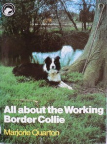 All About the Working Border Collie (All About Series) - Marjorie Quarton