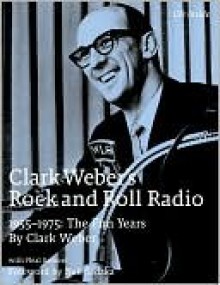 Clark Weber's Rock and Roll Radio - Clark Weber, Neal Samors, Neil Sedaka