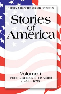 Stories of America, Volume 1 - Charles Morris, Sonya Shafer