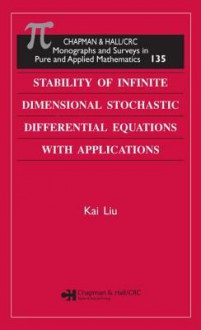 Stability of Infinite Dimensional Stochastic Differential Equations with Applications - Kai Liu, Alan Jeffrey, Haim Brezis