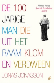 De 100-jarige man die uit het raam klom en verdween - Jonas Jonasson, Corry van Bree