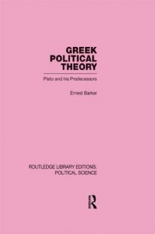 Greek Political Theory (Routledge Library Editions: Political Science Volume 18) - Ernest Barker