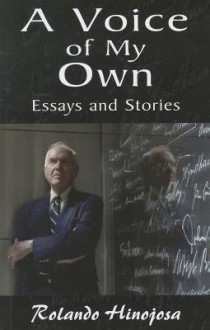 A Voice of My Own: Essays and Stories - Rolando Hinojosa, Héctor Calderón