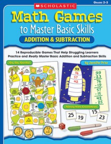 Math Games to Master Basic Skills: Addition & Subtraction: 14 Reproducible Games That Help Struggling Learners Practice and Really Master Basic Addition and Subtraction Skills - Jennifer Prior