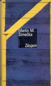 Záujem - Martin M. Šimečka