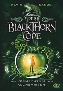 Der Blackthorn-Code - Das Vermächtnis des Alchemisten - Kevin Sands,Alexandra Ernst