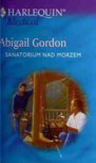 Sanatorium nad morzem - Abigail Gordon