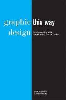 Graphic Design: This Way - Peter Anderson, Patrick Roberts