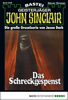 John Sinclair - Folge 0449: Das Schreckgespenst (German Edition) - Jason Dark