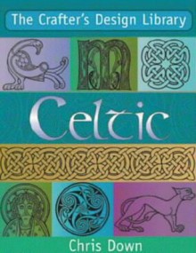 Celtic (Crafter's Design Library) - Chris Down