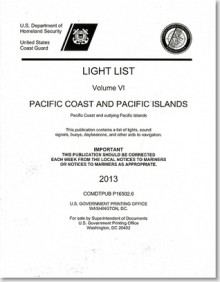 Light List, 2013, V. 6, Pacific Coast and Outlying Pacific Islands - U.S. Coast Guard