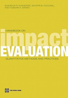 Handbook on Impact Evaluation: Quantitative Methods and Practices (World Bank Training Series) - Shahidur R. Khandker, Gayatri B. Koolwal, Hussain Samad