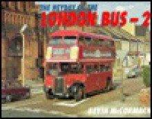 The Heyday of the London Bus - 2 - Kevin McCormack