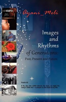 Images and Rhythms of Generations: Past Present and Future - Ayani Meli