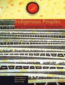 Indigenous People and Governance Structures: A Comparative Analysis of Land and Resource Management Rights - Garth Nettheim, Donna Craig, Australian Institute of Aboriginal and Torres Strait Islander Studies, Garth Nettheim