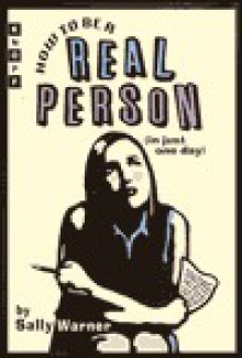 How to Be a Real Person (in Just One Day) - Sally Warner