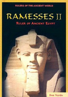 Ramesses II: Ruler of Ancient Egypt - Don Nardo - 926675b2c0321ec941ef9e1d17266154