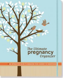 The Ultimate Pregnancy Organizer: An Interactive Guide To Managing Your Journey to Parenthood - Peter Pauper Press