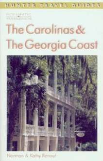 The Carolinas & the Georgia Coast (Romantic Weekends the Carloinas & the Georgia Coast) - Norman Renouf, Kathy Renouf