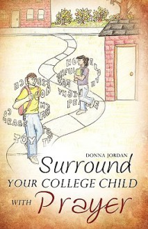 Surround Your College Child with Prayer - Donna Jordan