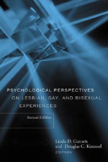 Psychological Perspectives on Lesbian, Gay, and Bisexual Experiences - Linda D. Garnets, Douglas C. Kimmel