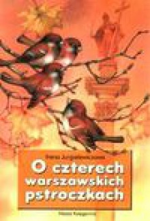 O czterech warszawskich pstroczkach - Irena Jurgielewiczowa