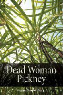 Dead Woman Pickney: A Memoir of Childhood in Jamaica - Yvonne Shorter Brown