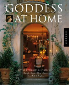 Goddess at Home: Divine Interiors Inspired by Aphrodite, Artemis, Athena, Demeter, Hera, Hestia, & Persephone (Interior Design and Architecture) - A. Bronwyn Llewellyn