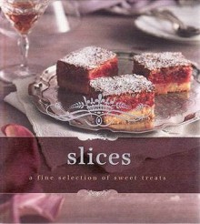 Indulgence Slices: A Fine Selection of Intimate Treats. - Murdoch Books