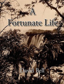 A Fortunate Life - David Bell