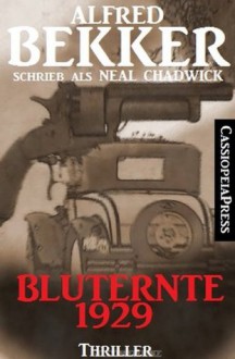 Bluternte 1929: Thriller (German Edition) - Alfred Bekker, Neal Chadwick, Steve Mayer