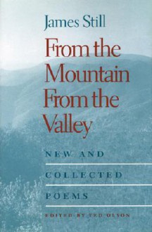 From the Mountain, from the Valley: New and Collected Poems - James Still