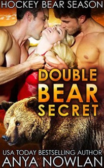 Double Bear Secret (Hockey Bear Season Book 2) - Anya Nowlan